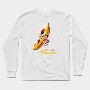 We love banana Long Sleeve T-Shirt